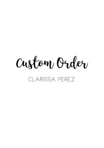 Custom Order Clarissa Perez