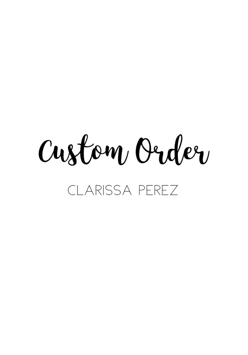 Custom Order Clarissa Perez